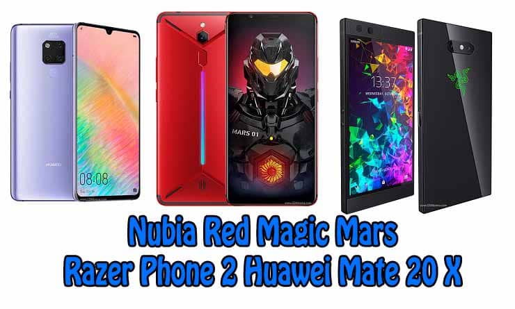 Nubia Red Magic Mars Razer Phone 2 Huawei Mate 20 X özellik karşılaştırma